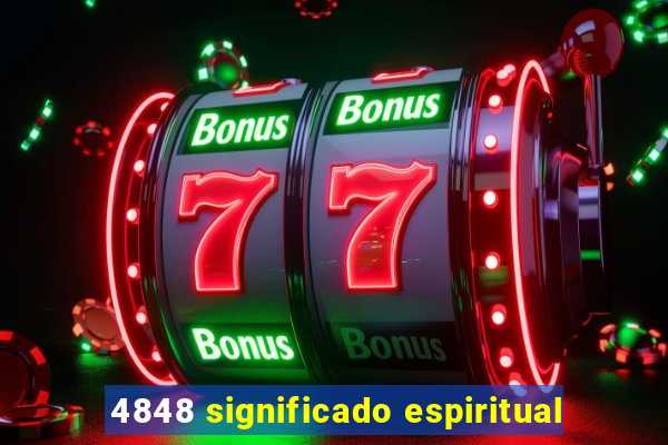 4848 significado espiritual